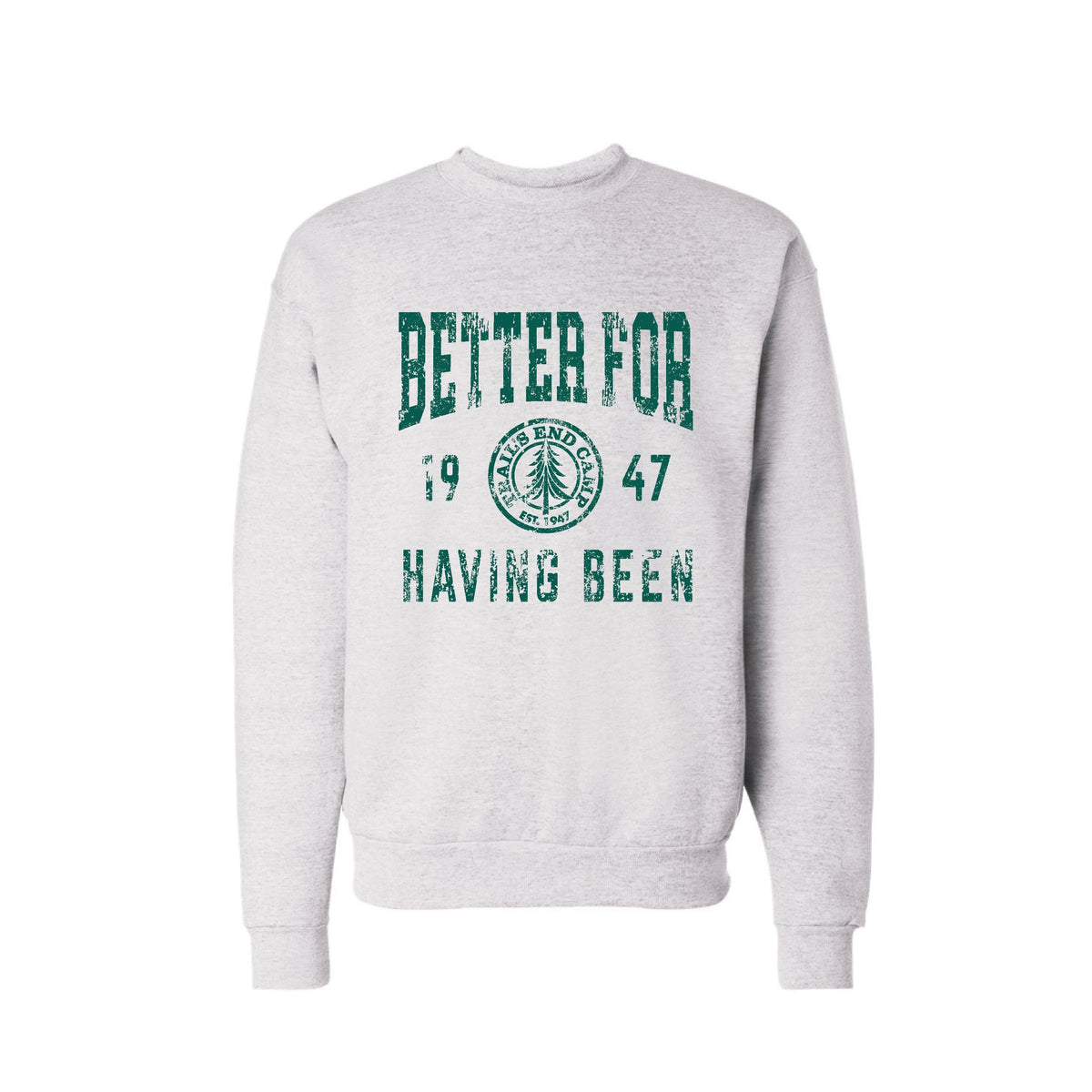 Light grey crewneck sweatshirt with green text Better For Having Been and Trails End Camp 1947 logo