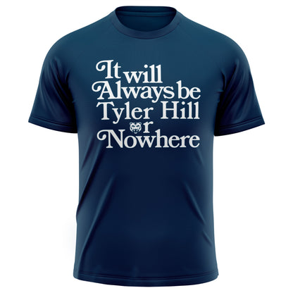 Navy blue t-shirt with white text reading It will Always be Tyler Hill or Nowhere with a bear icon